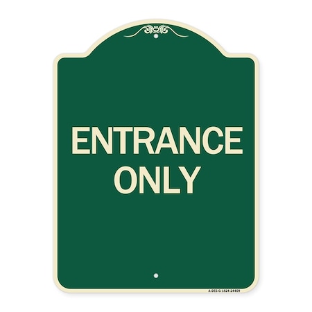 Signmission Traffic Entrance Entrance Only Heavy-Gauge Aluminum Architectural Sign, 24" x 18", G-1824-24409 A-DES-G-1824-24409
